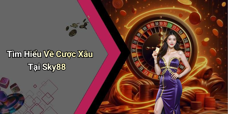 Tìm Hiểu Về Cược Xâu Tại Sky88