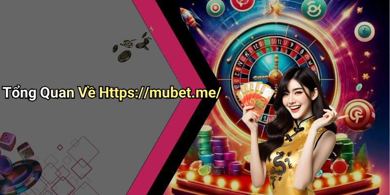Tổng Quan Về Https://mubet.me/