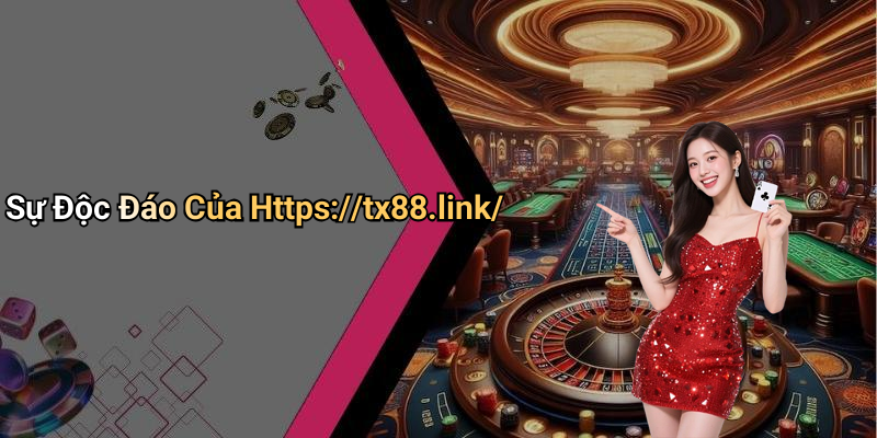 Sự Độc Đáo Của Https://tx88.link/