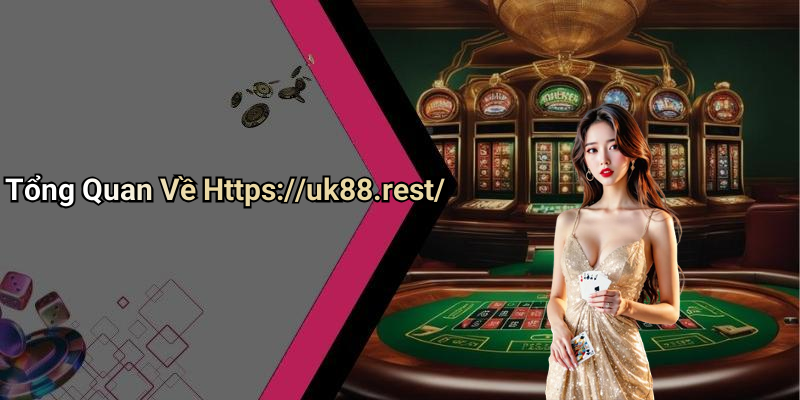 Tổng Quan Về Https://uk88.rest/