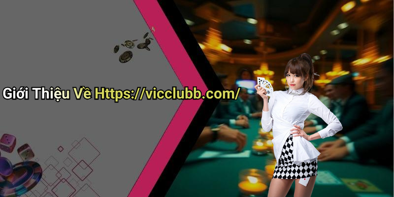 Giới Thiệu Về Https://vicclubb.com/