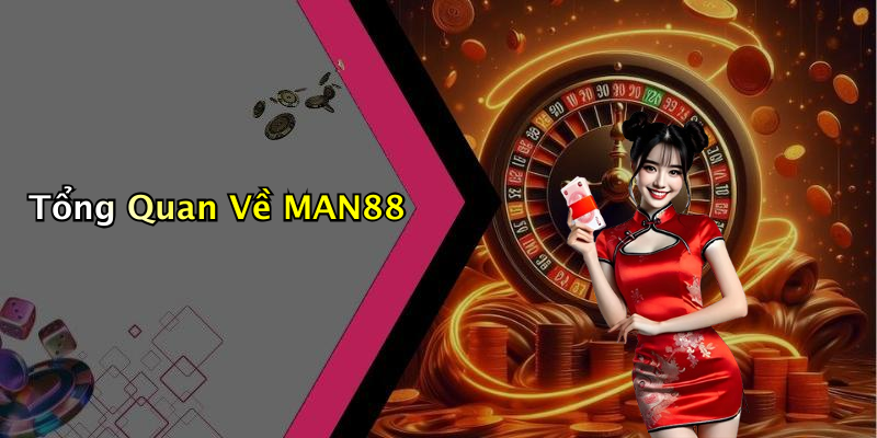 Tổng Quan Về MAN88