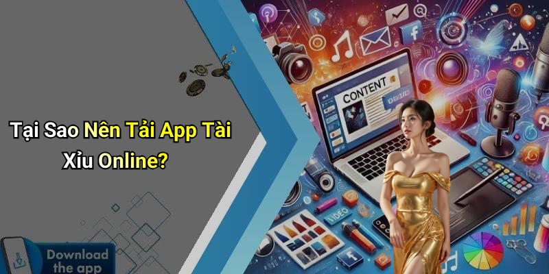 Tại Sao Nên Tải App Tài Xỉu Online?