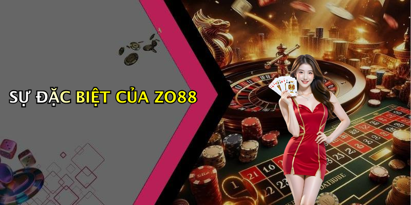 SỰ ĐẶC BIỆT CỦA ZO88