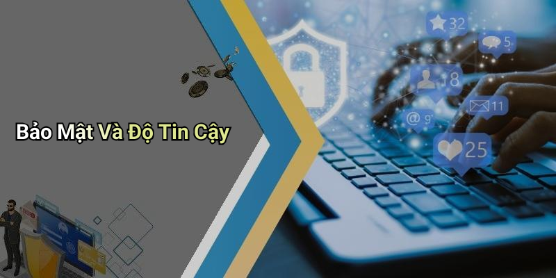 Bảo Mật Và Độ Tin Cậy