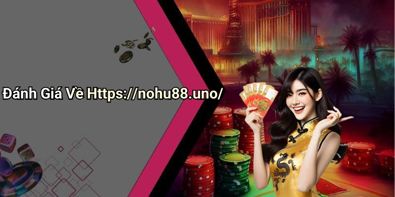 Đánh Giá Về Https://nohu88.uno/