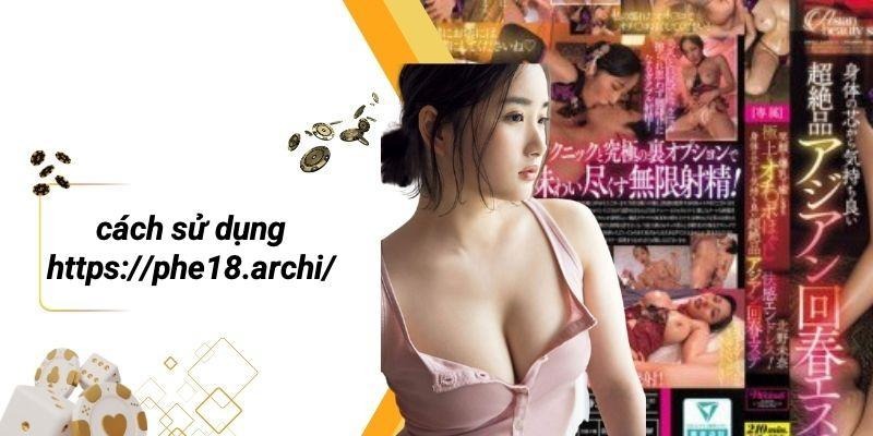 Cách Sử Dụng Https://phe18.archi/