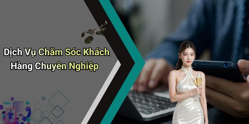 Dịch Vụ Chăm Sóc Khách Hàng Chuyên Nghiệp
