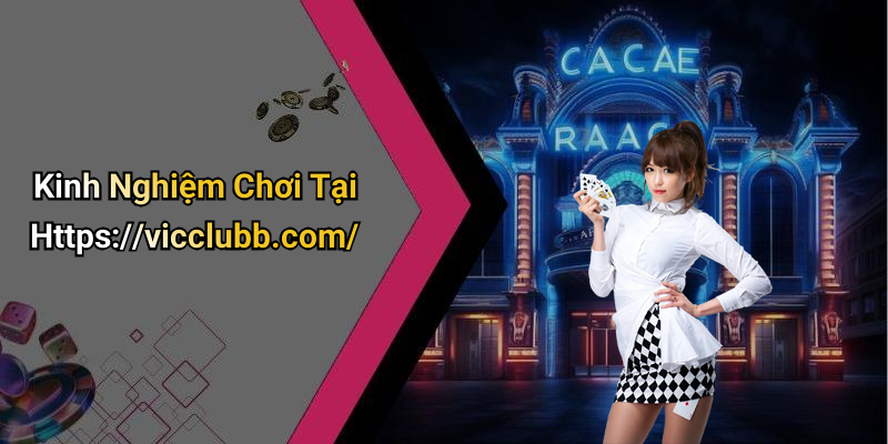 Kinh Nghiệm Chơi Tại Https://vicclubb.com/