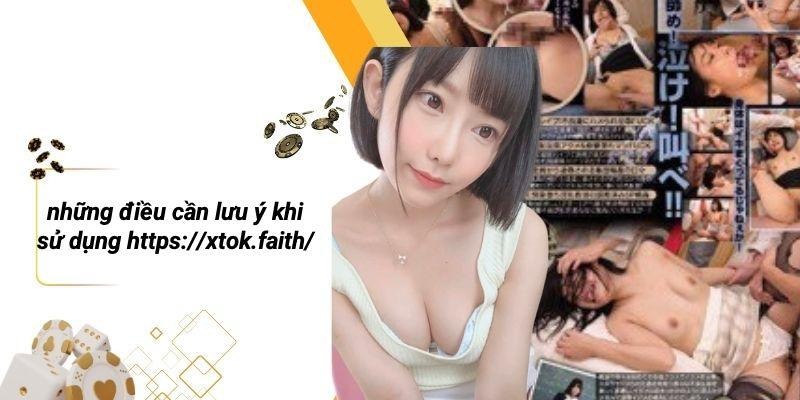 Những Điều Cần Lưu Ý Khi Sử Dụng Https://xtok.faith/