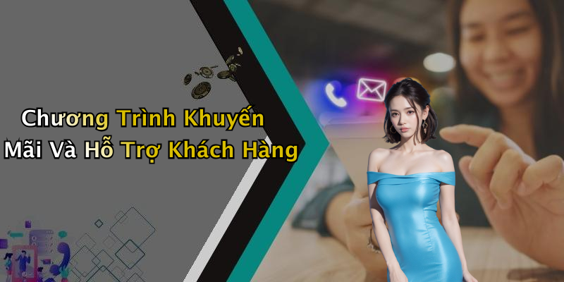 Chương Trình Khuyến Mãi Và Hỗ Trợ Khách Hàng