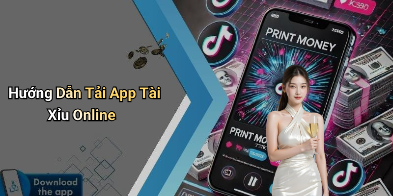 Hướng Dẫn Tải App Tài Xỉu Online
